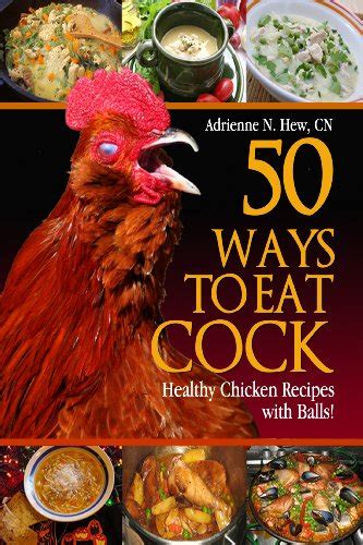 50 ways to eat cock recipe|50 Ways to Eat Cock: Healthy Chicken Recipes with .